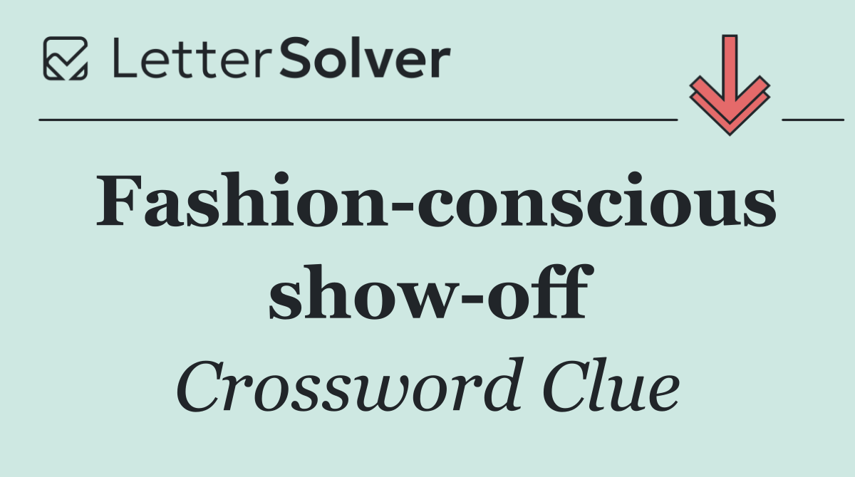 Fashion conscious show off