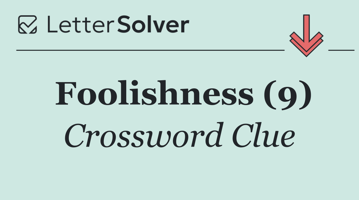 Foolishness (9)