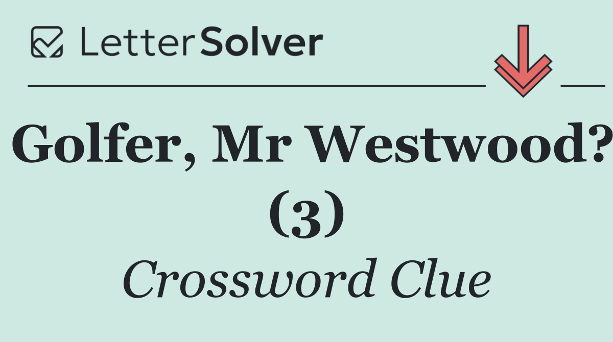 Golfer, Mr Westwood? (3)