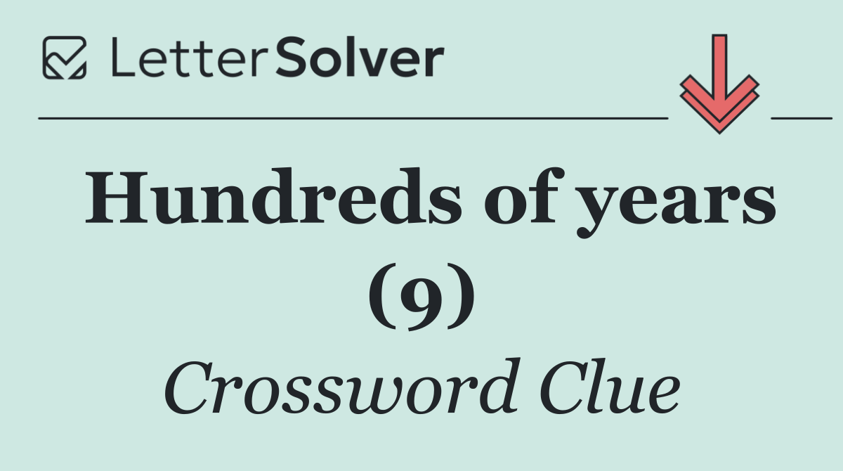 Hundreds of years (9)