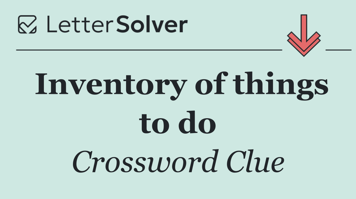 Inventory of things to do