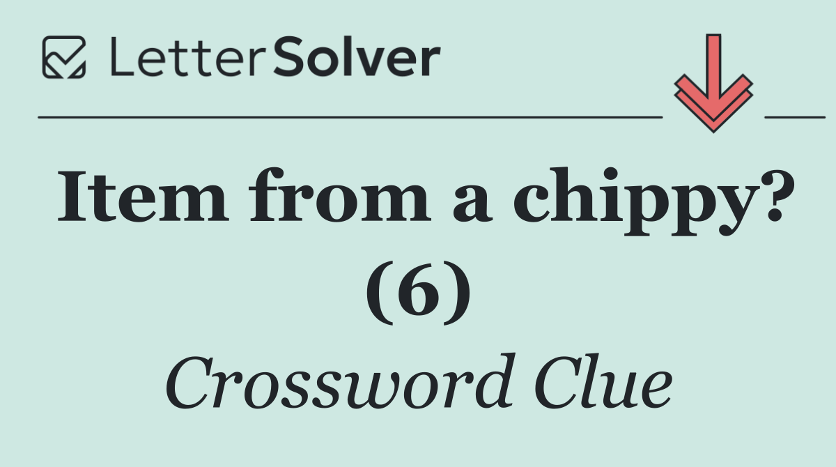 Item from a chippy? (6)