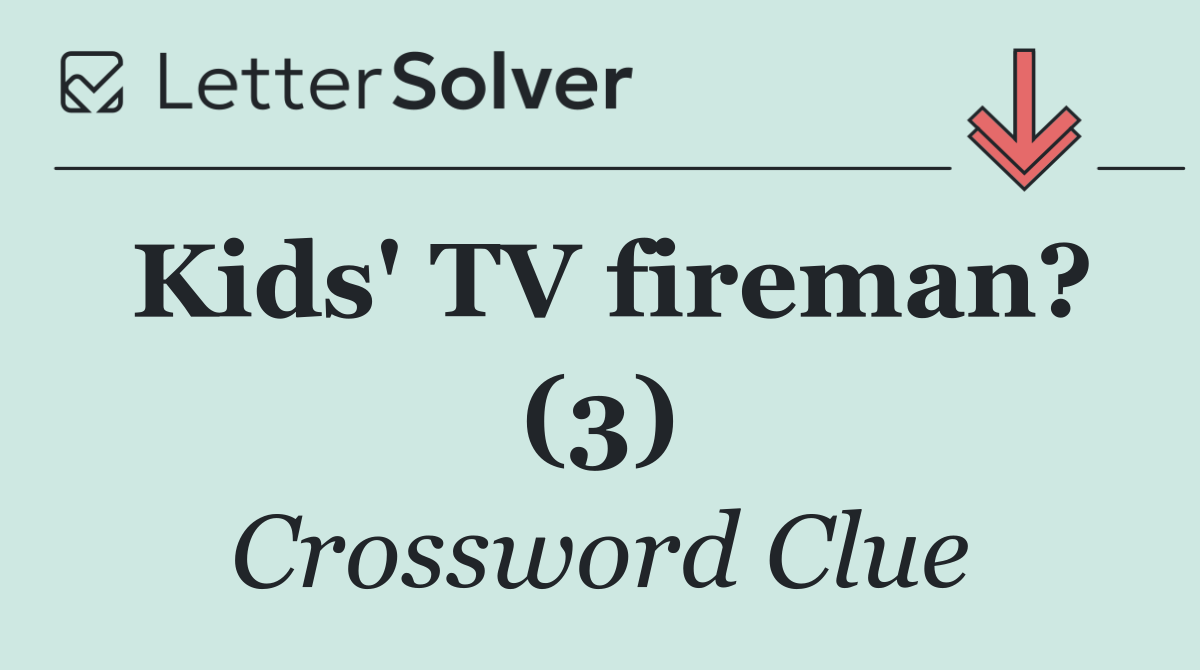 Kids' TV fireman? (3)