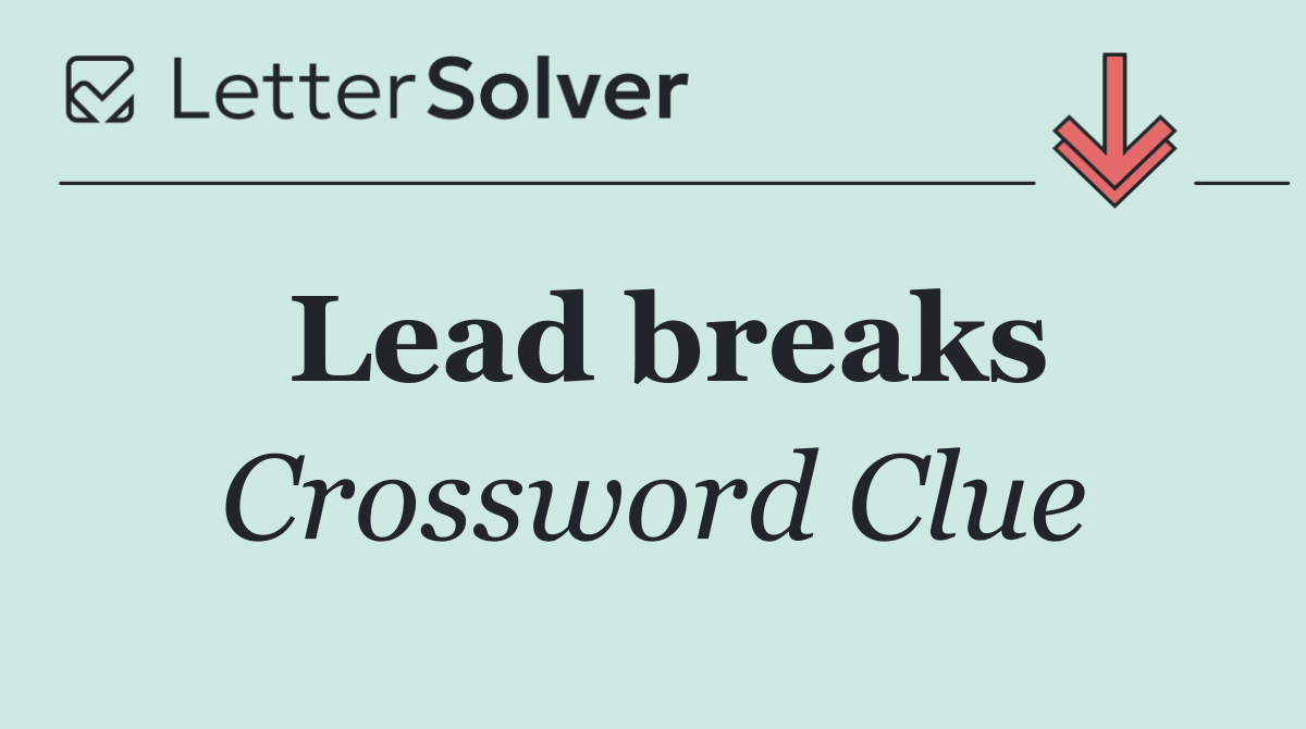 Lead breaks
