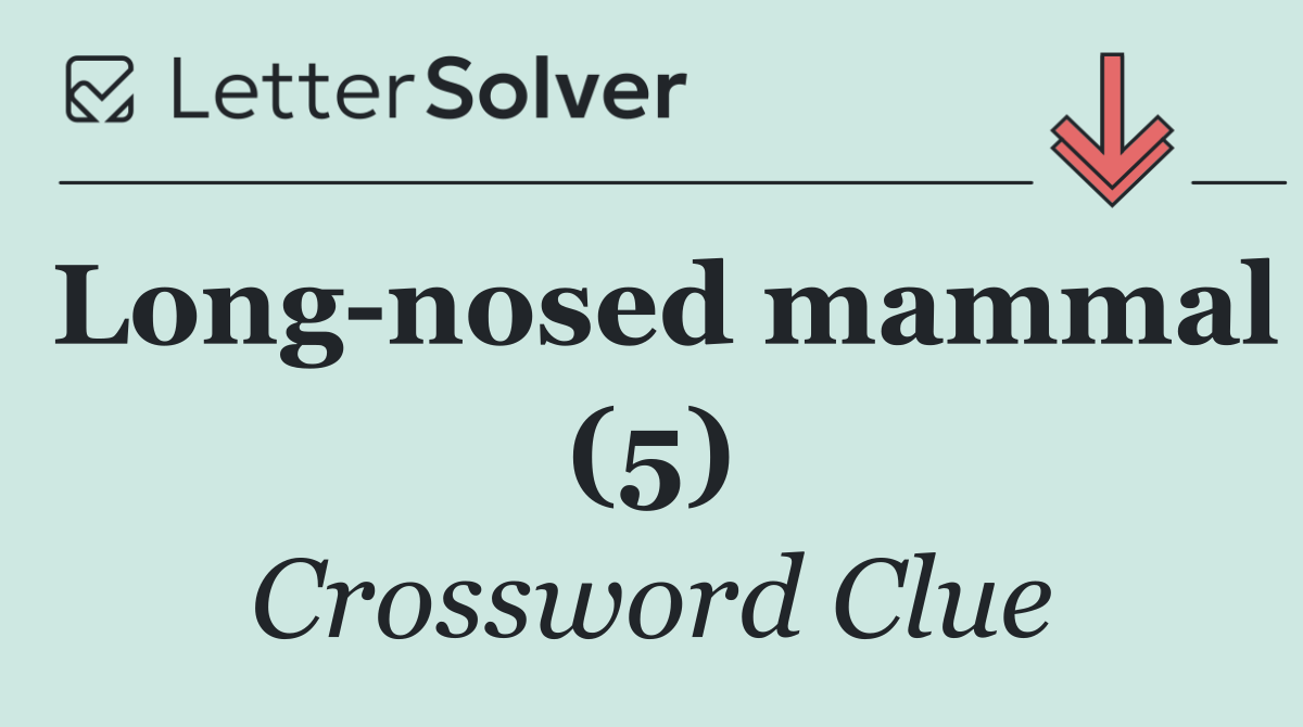 Long nosed mammal (5)