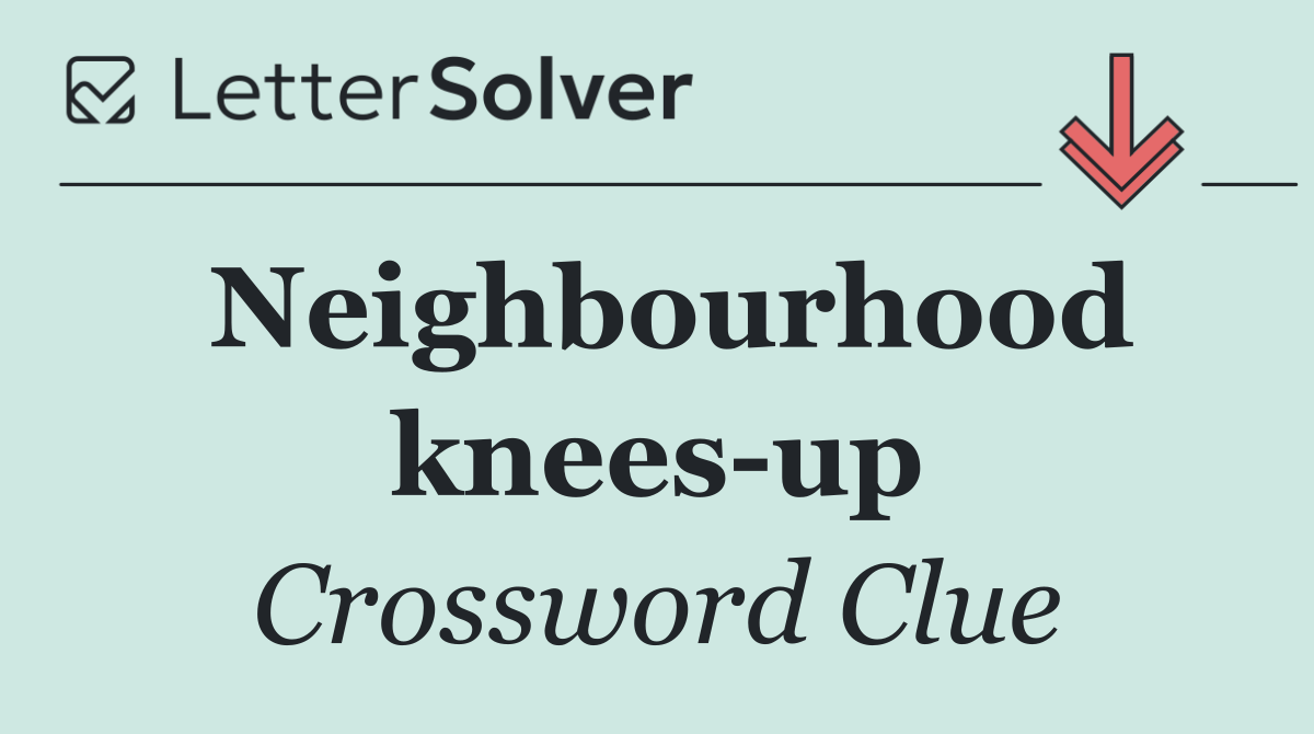 Neighbourhood knees up