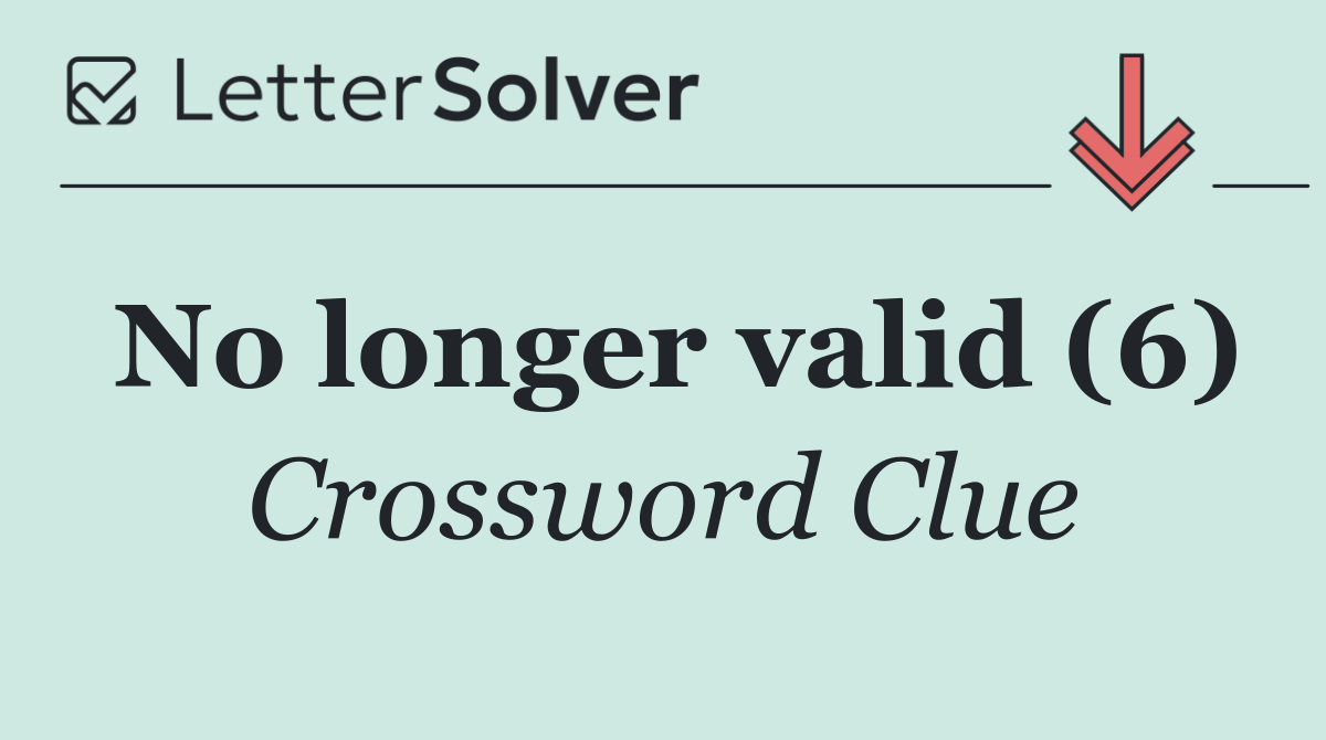 No longer valid (6)
