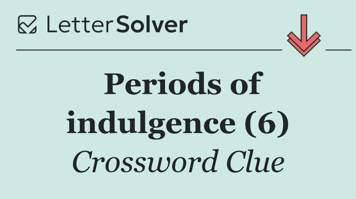 Periods of indulgence (6)
