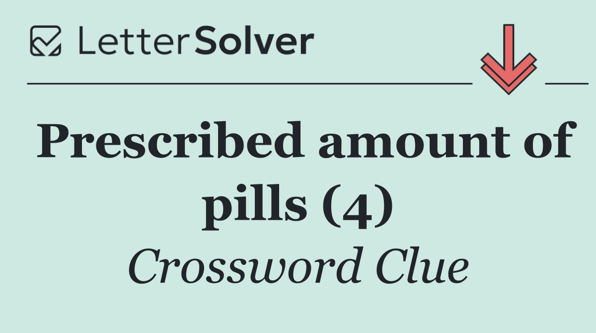 Prescribed amount of pills (4)