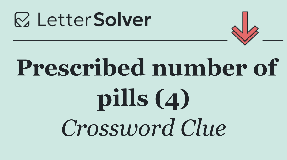 Prescribed number of pills (4)
