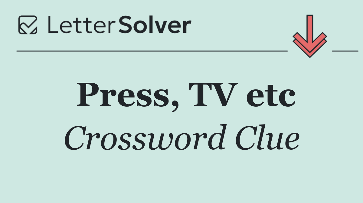 Press, TV etc