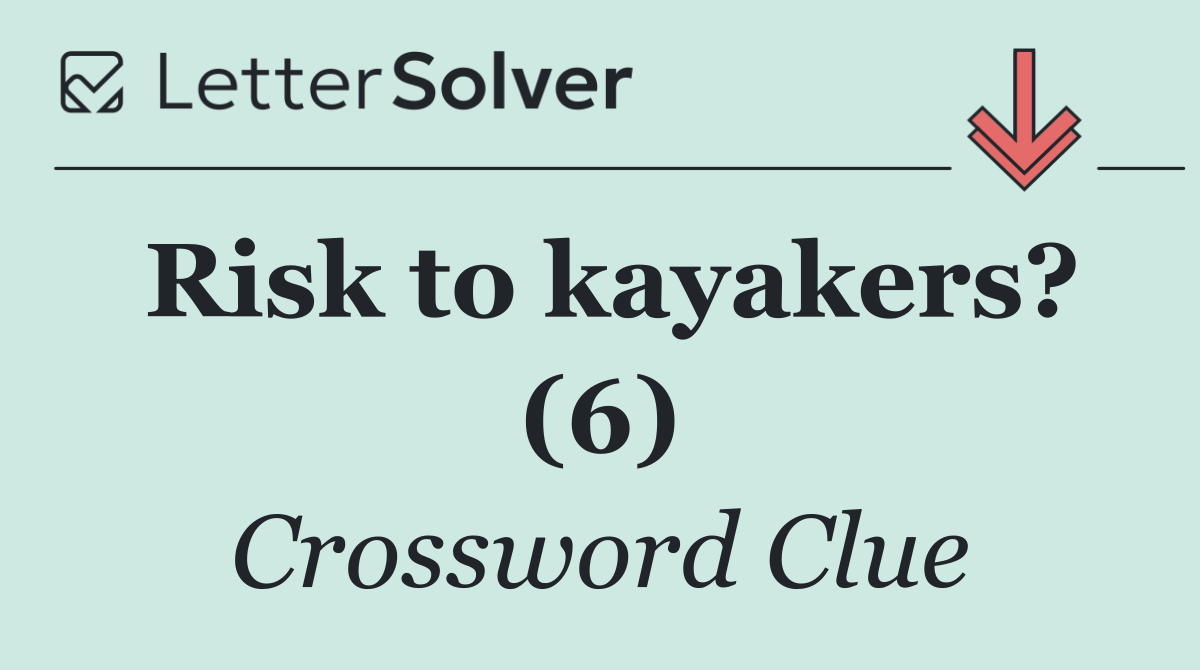 Risk to kayakers? (6)