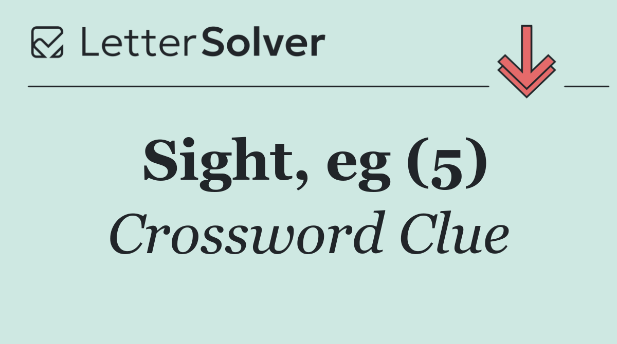 Sight, eg (5)