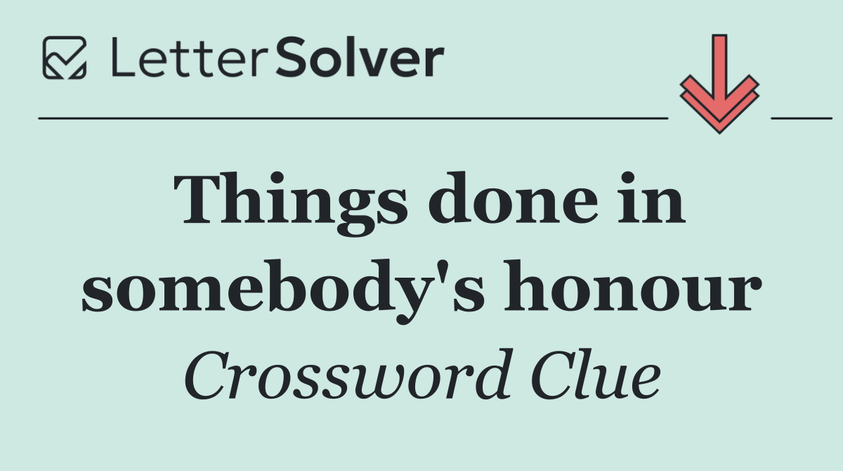 Things done in somebody's honour
