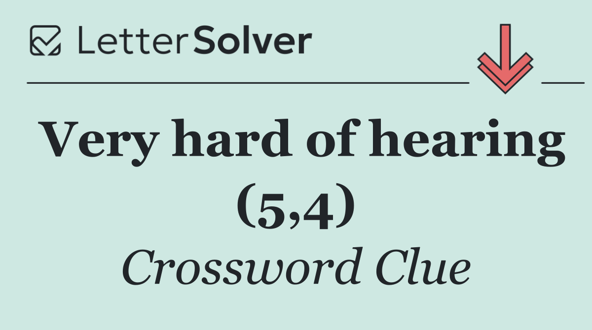 Very hard of hearing (5,4)