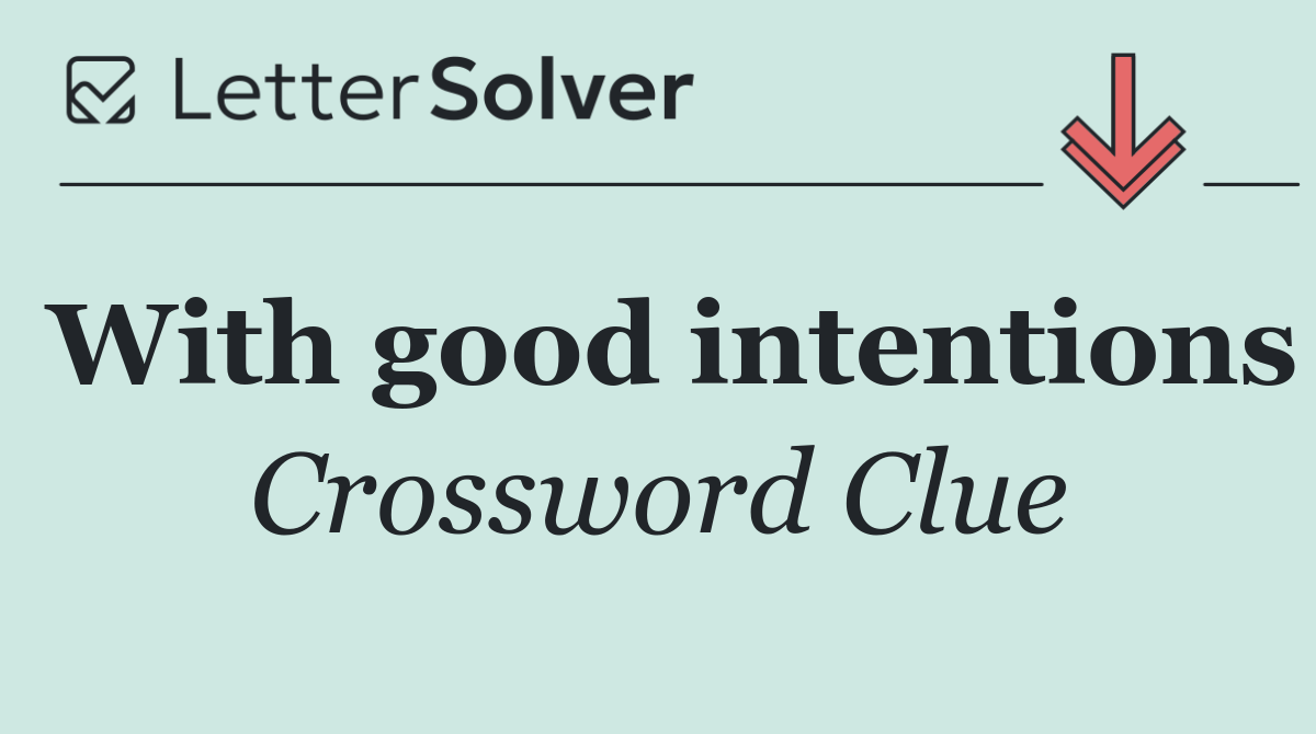 With good intentions