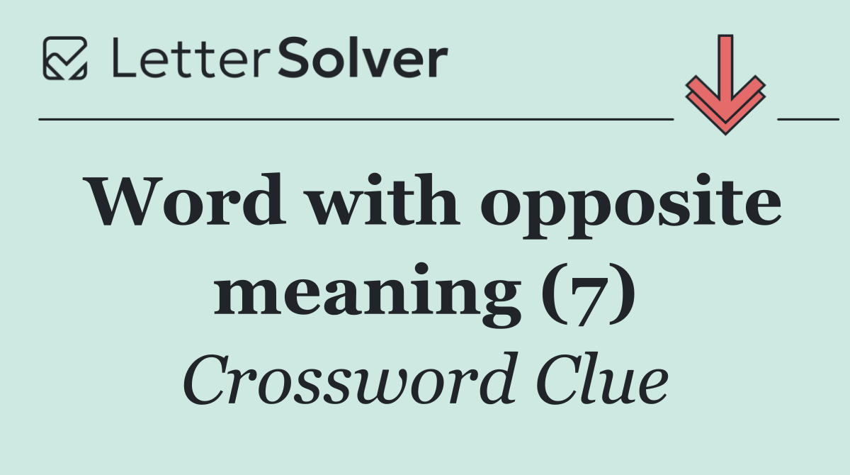 Word with opposite meaning (7)