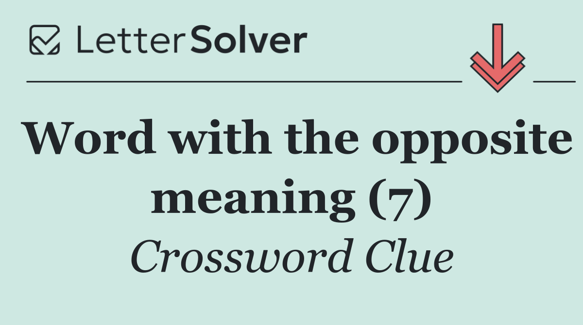 Word with the opposite meaning (7)