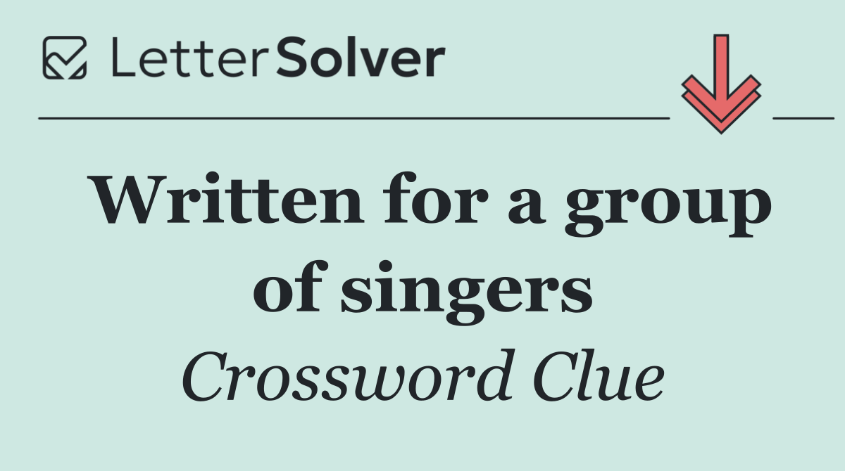 Written for a group of singers