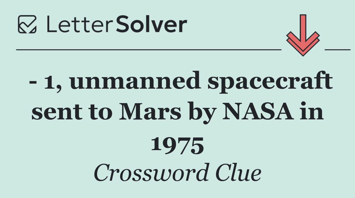   1, unmanned spacecraft sent to Mars by NASA in 1975