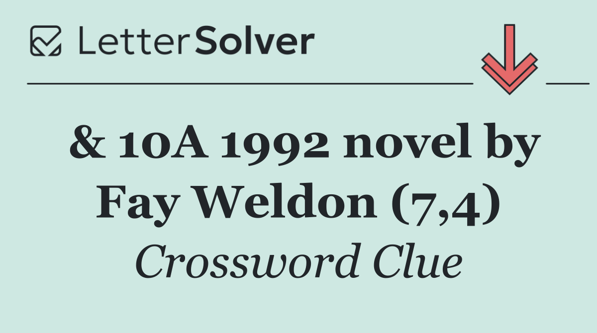 & 10A 1992 novel by Fay Weldon (7,4)