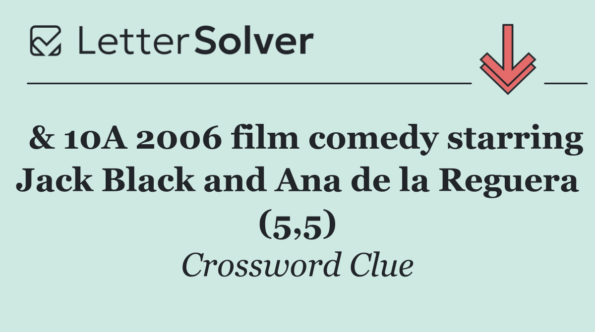  & 10A 2006 film comedy starring Jack Black and Ana de la Reguera (5,5)