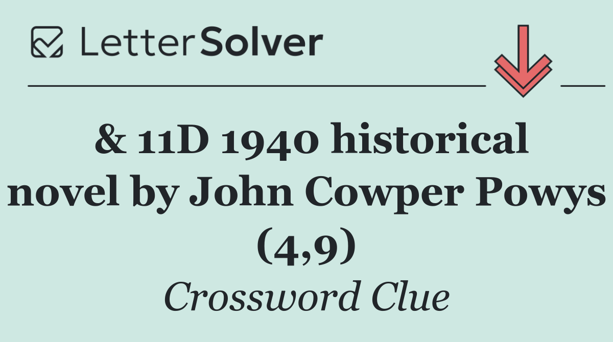 & 11D 1940 historical novel by John Cowper Powys (4,9)