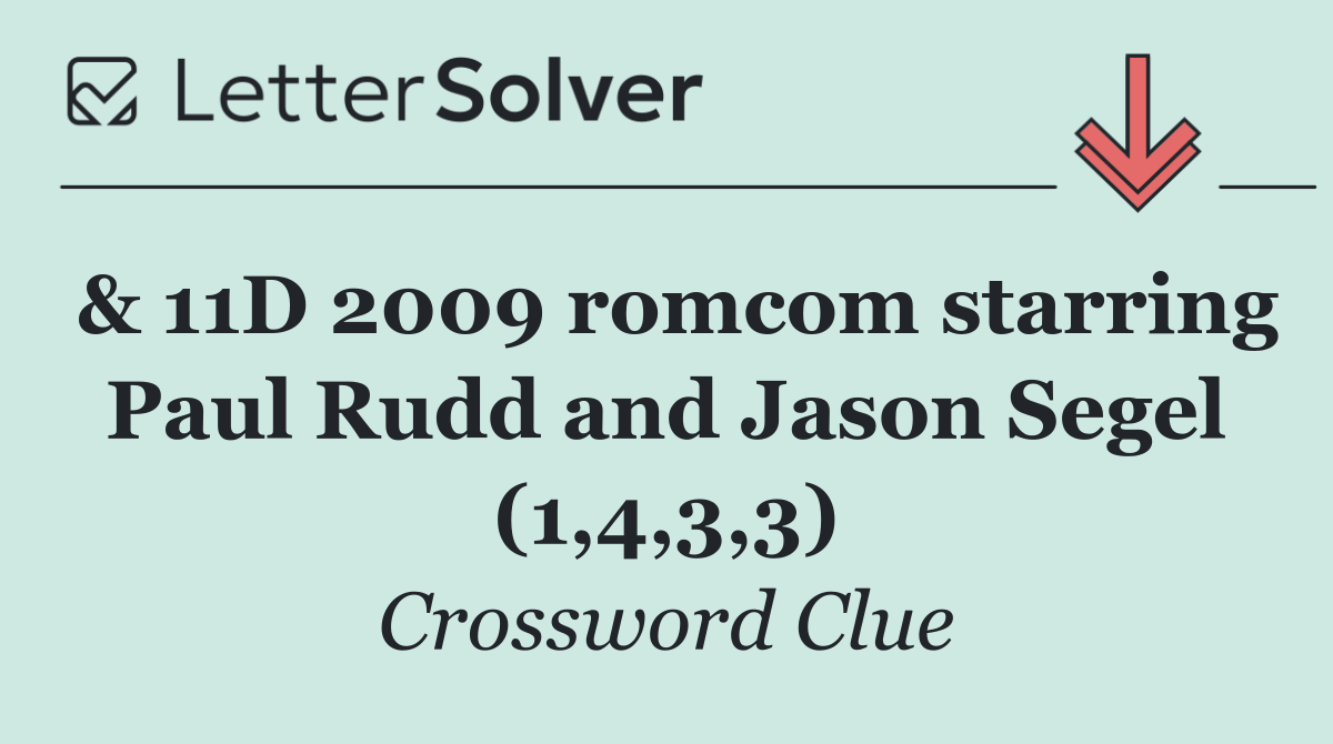 & 11D 2009 romcom starring Paul Rudd and Jason Segel (1,4,3,3)