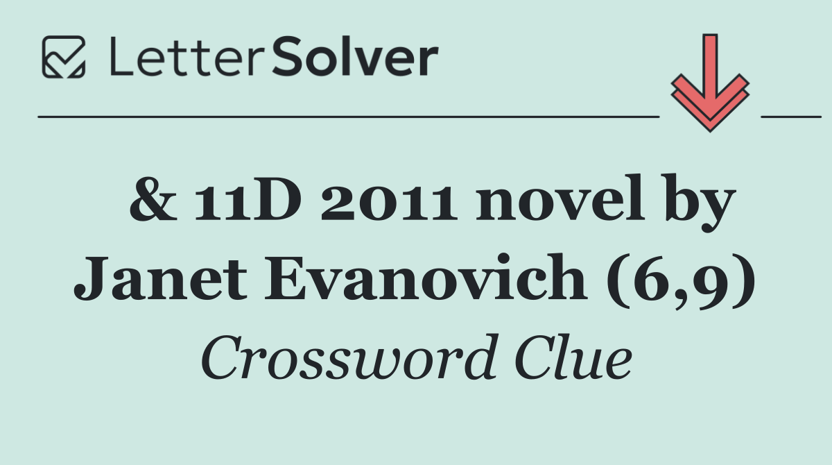  & 11D 2011 novel by Janet Evanovich (6,9)