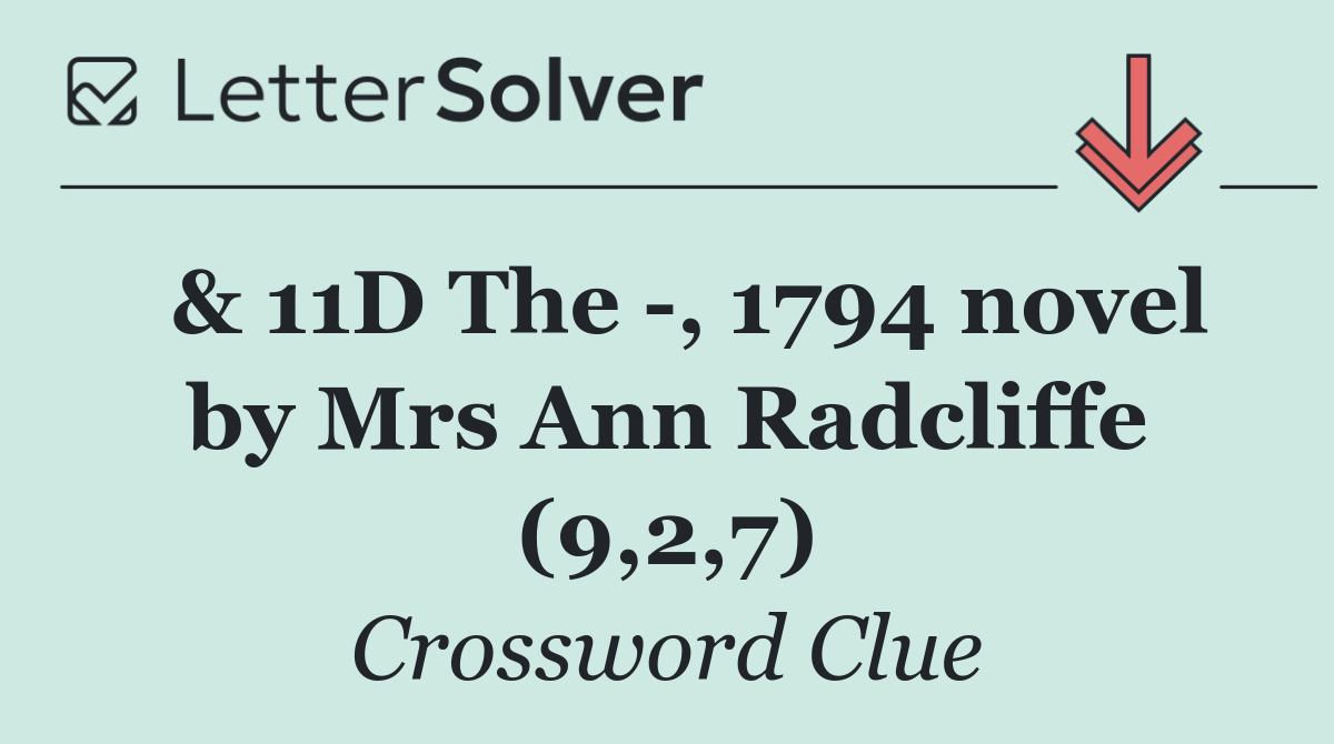  & 11D The  , 1794 novel by Mrs Ann Radcliffe (9,2,7)