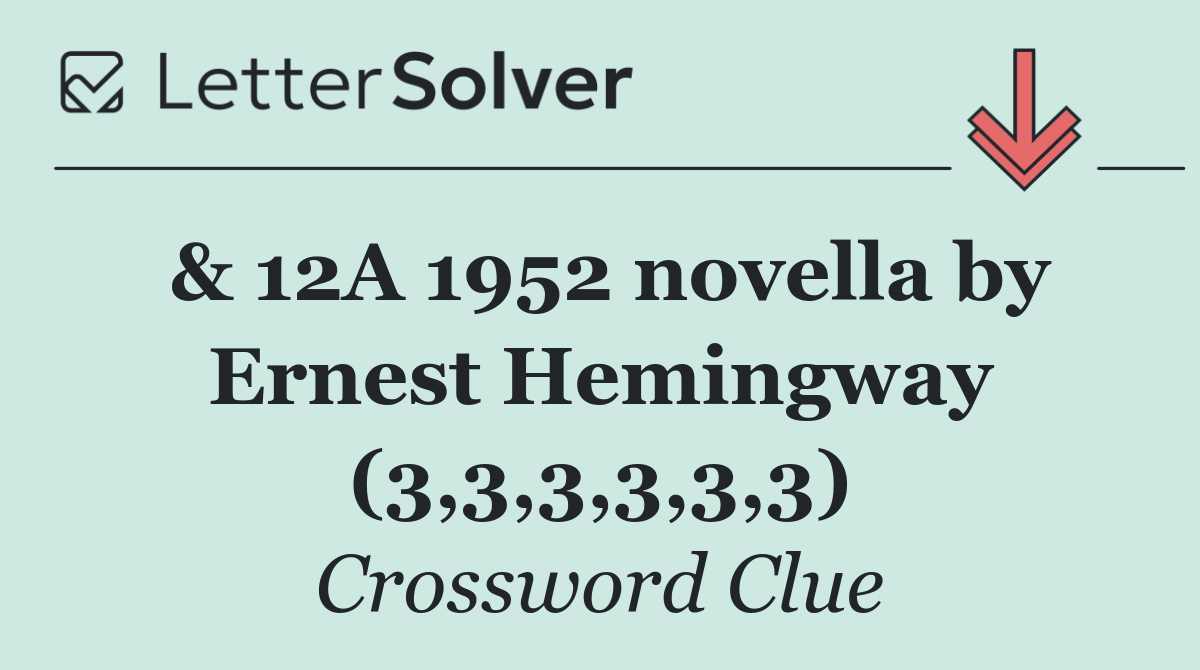 & 12A 1952 novella by Ernest Hemingway (3,3,3,3,3,3)