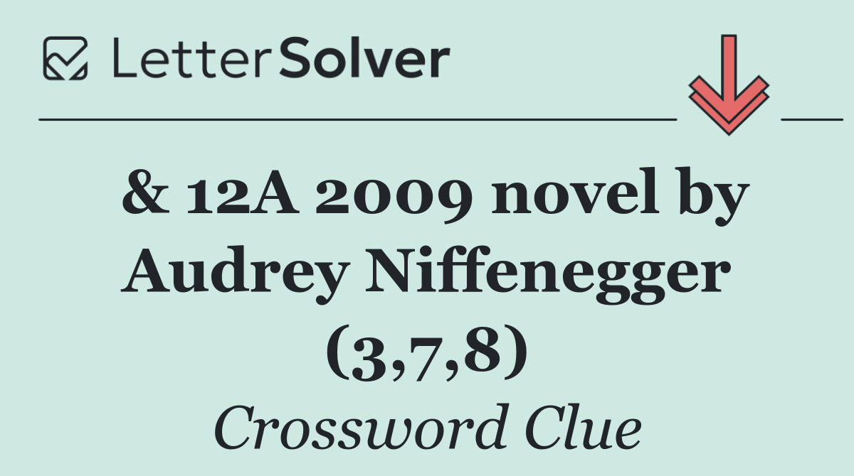 & 12A 2009 novel by Audrey Niffenegger (3,7,8)