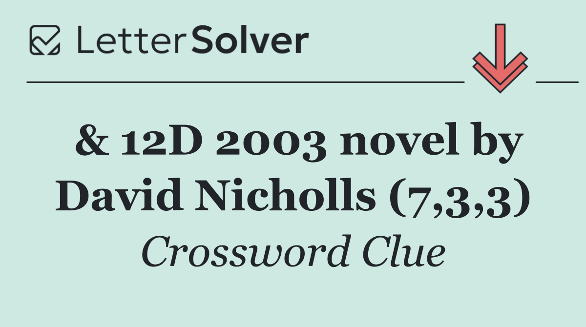 & 12D 2003 novel by David Nicholls (7,3,3)
