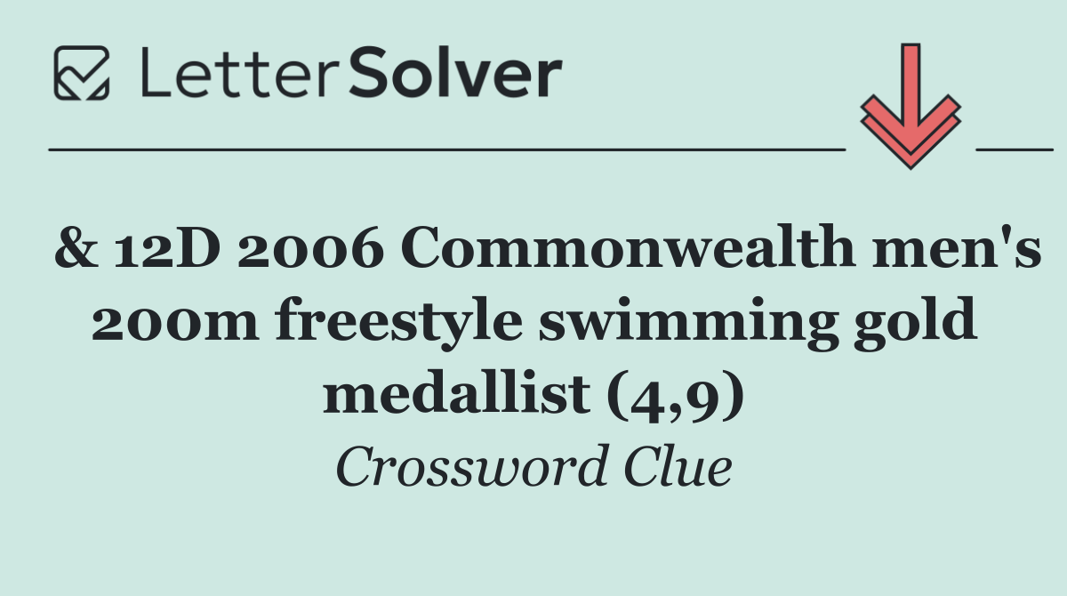  & 12D 2006 Commonwealth men's 200m freestyle swimming gold medallist (4,9)