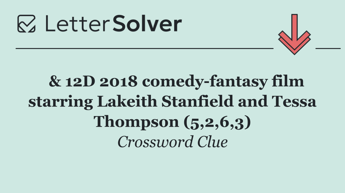  & 12D 2018 comedy fantasy film starring Lakeith Stanfield and Tessa Thompson (5,2,6,3)