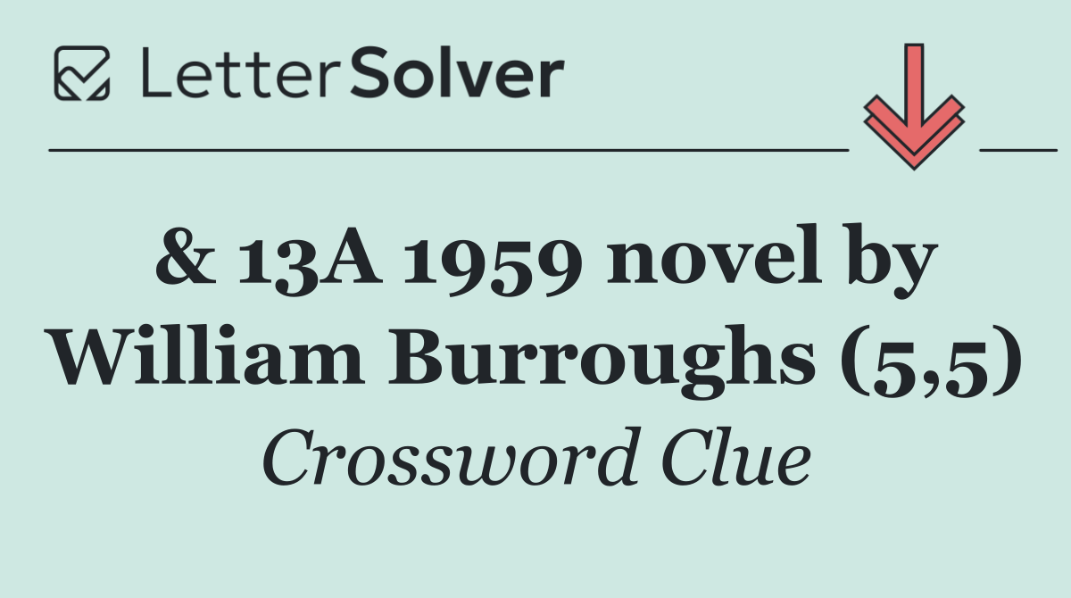 & 13A 1959 novel by William Burroughs (5,5)