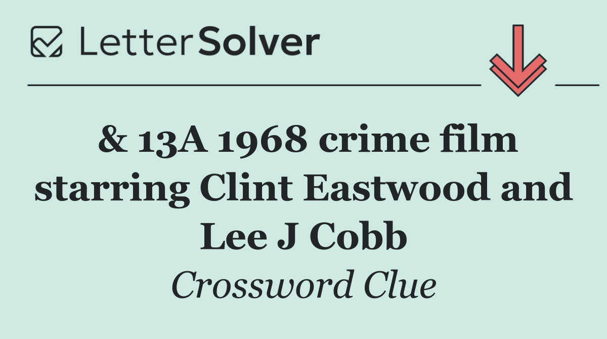 & 13A 1968 crime film starring Clint Eastwood and Lee J Cobb