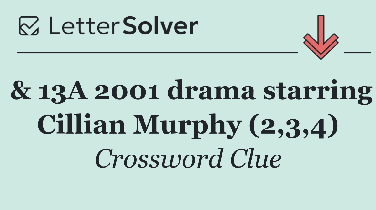 & 13A 2001 drama starring Cillian Murphy (2,3,4)