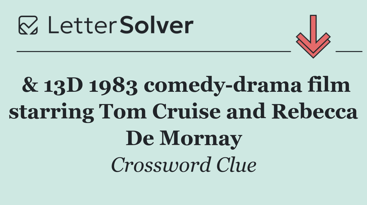 & 13D 1983 comedy drama film starring Tom Cruise and Rebecca De Mornay