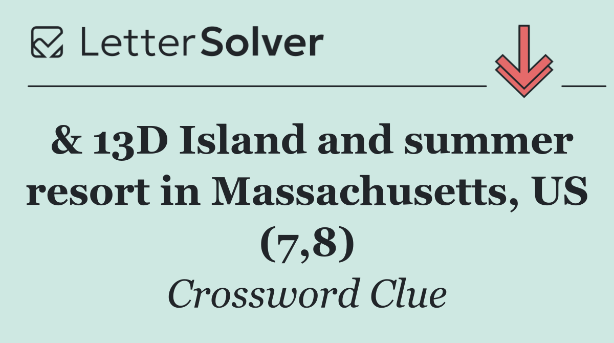& 13D Island and summer resort in Massachusetts, US (7,8)