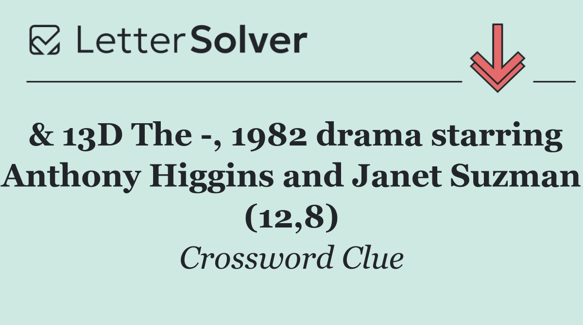 & 13D The  , 1982 drama starring Anthony Higgins and Janet Suzman (12,8)