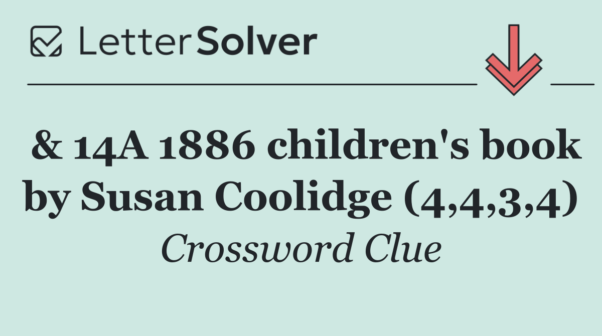& 14A 1886 children's book by Susan Coolidge (4,4,3,4)