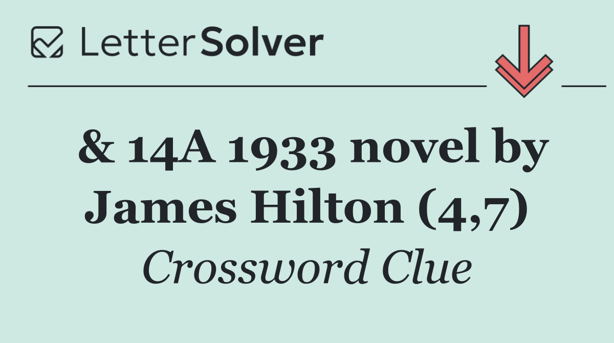 & 14A 1933 novel by James Hilton (4,7)