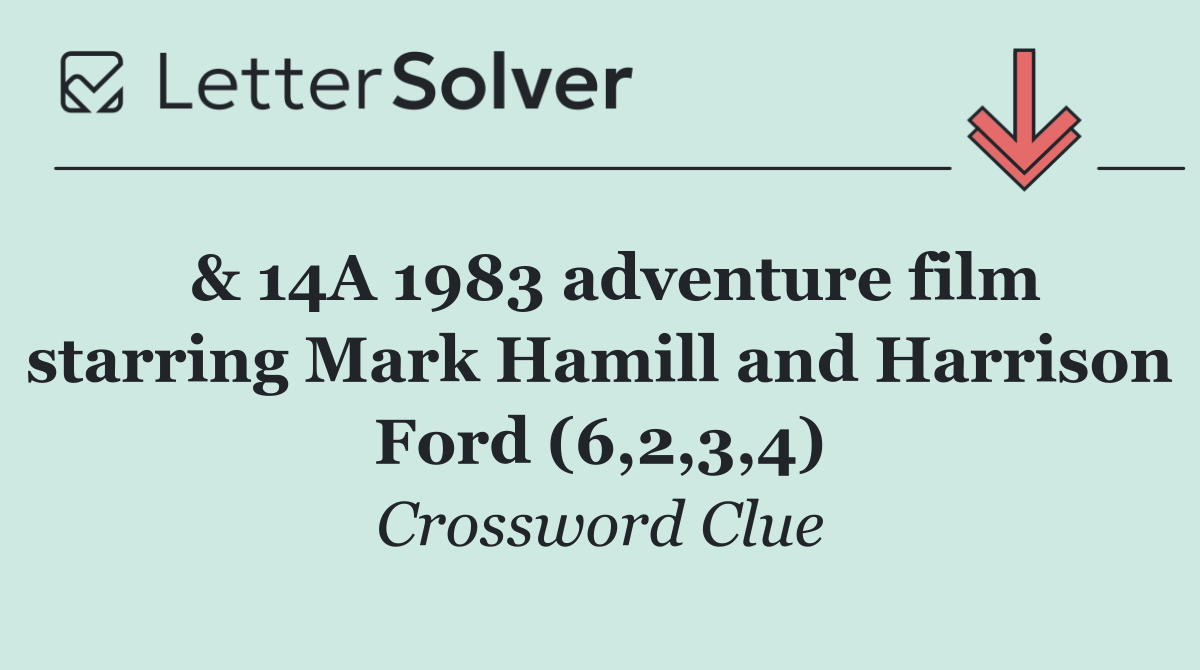  & 14A 1983 adventure film starring Mark Hamill and Harrison Ford (6,2,3,4)
