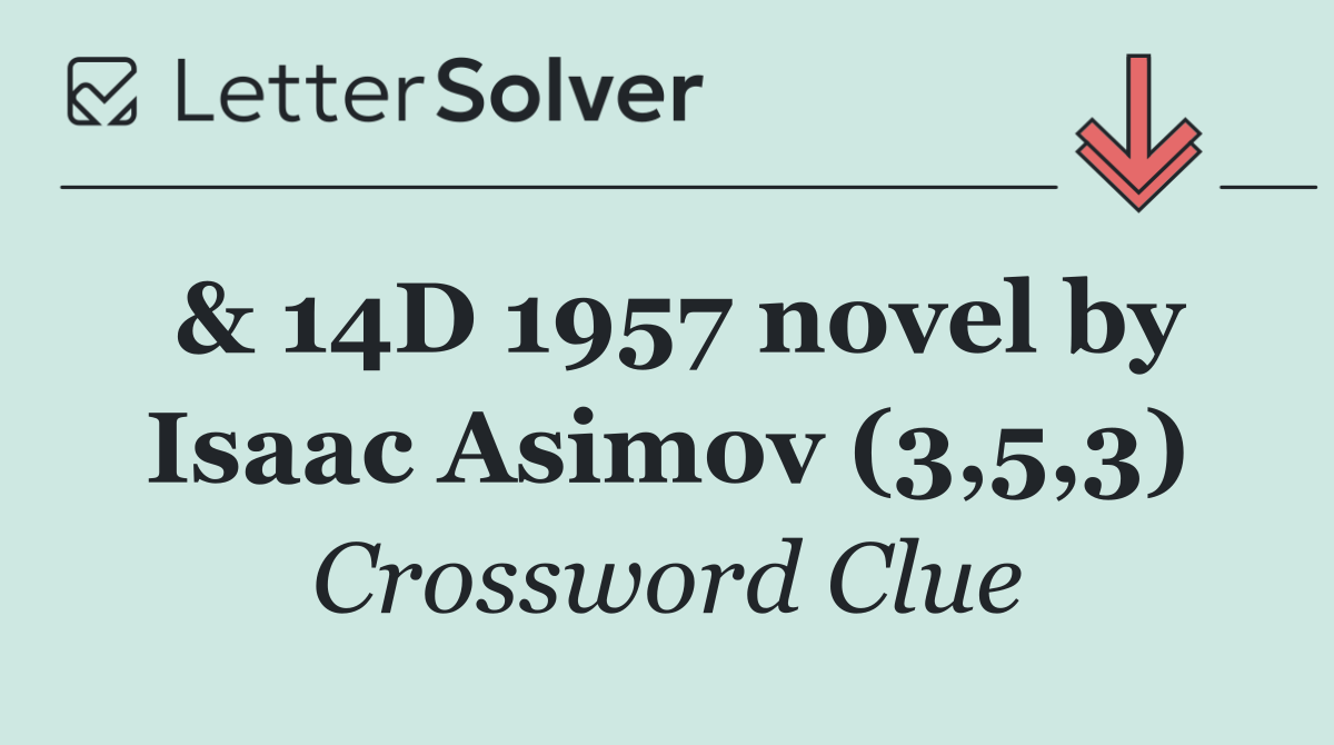 & 14D 1957 novel by Isaac Asimov (3,5,3)