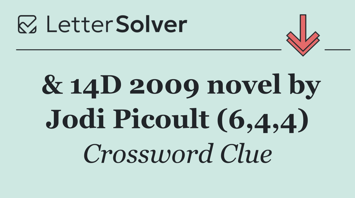 & 14D 2009 novel by Jodi Picoult (6,4,4)