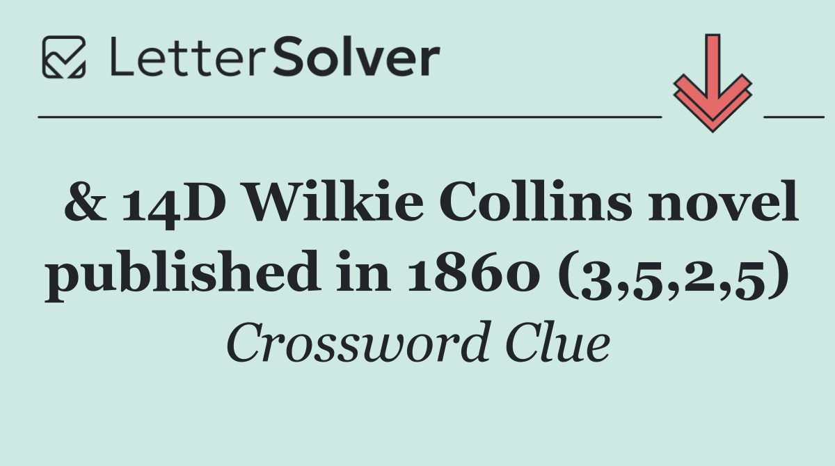  & 14D Wilkie Collins novel published in 1860 (3,5,2,5)