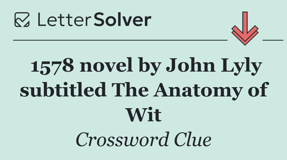 1578 novel by John Lyly subtitled The Anatomy of Wit