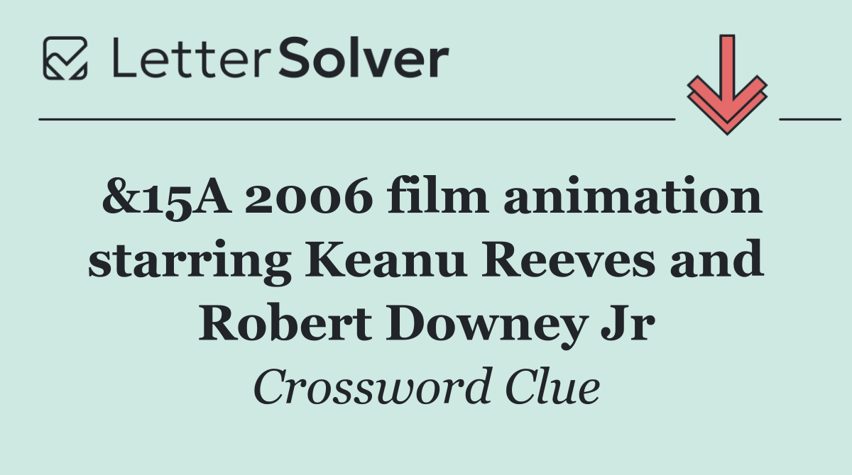 &15A 2006 film animation starring Keanu Reeves and Robert Downey Jr