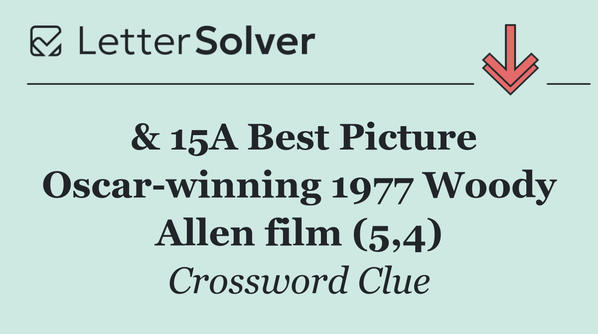 & 15A Best Picture Oscar winning 1977 Woody Allen film (5,4)